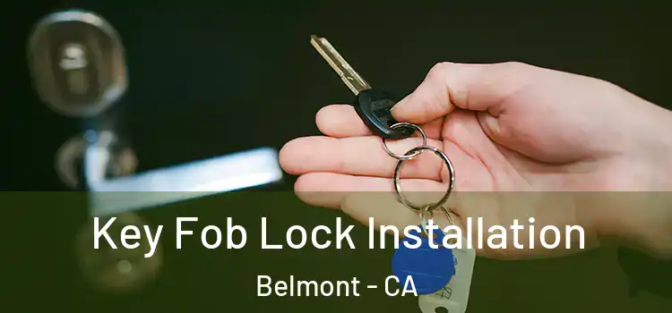Key Fob Lock Installation Belmont - CA